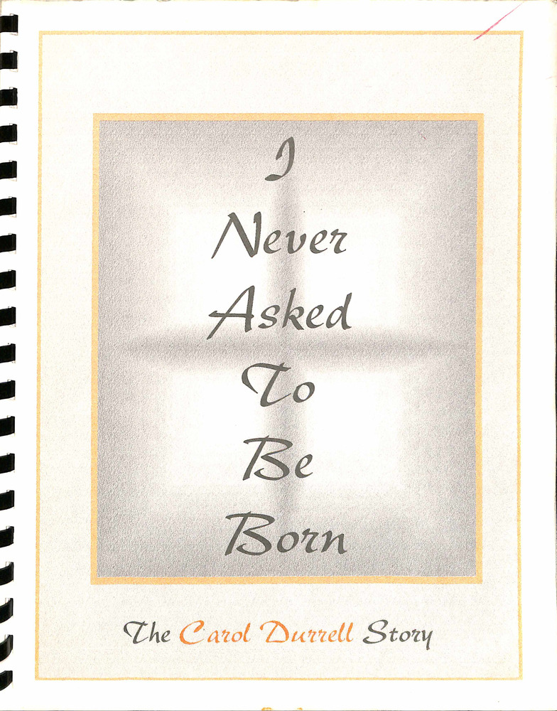 Download the full-sized PDF of I Never Asked to Be Born: The Carol Durrell Story